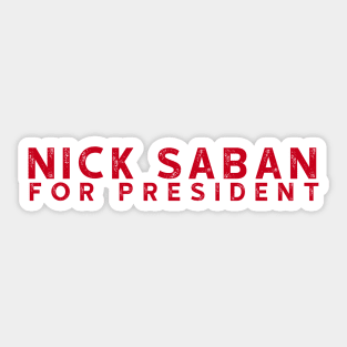 Nick Saban For President Alabam Football U of A Sticker